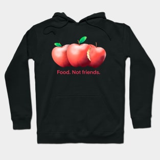 Food. Not friends. Apple funny theme for vegans Hoodie